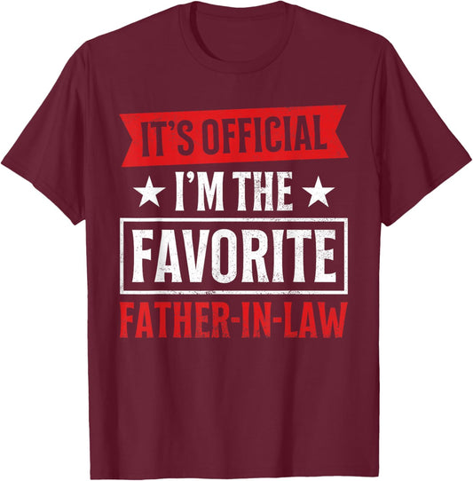 It’s Official I’m The Favorite Father-in-Law Funny Family T-Shirt - T-Shirt | Maroon