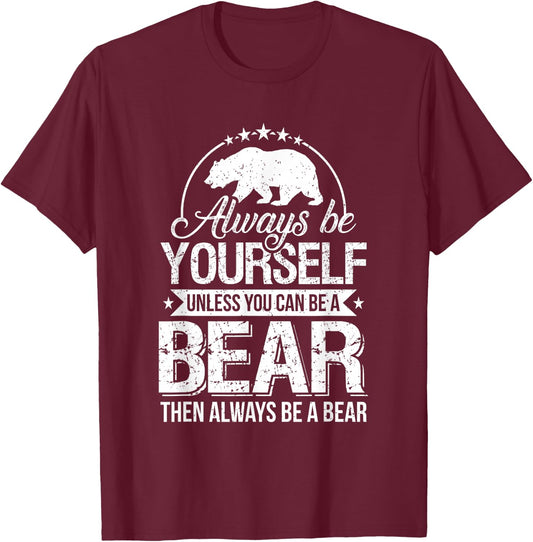 Always Be Yourself Unless You Can Be a Bear Forest T-Shirt - T-Shirt | Maroon