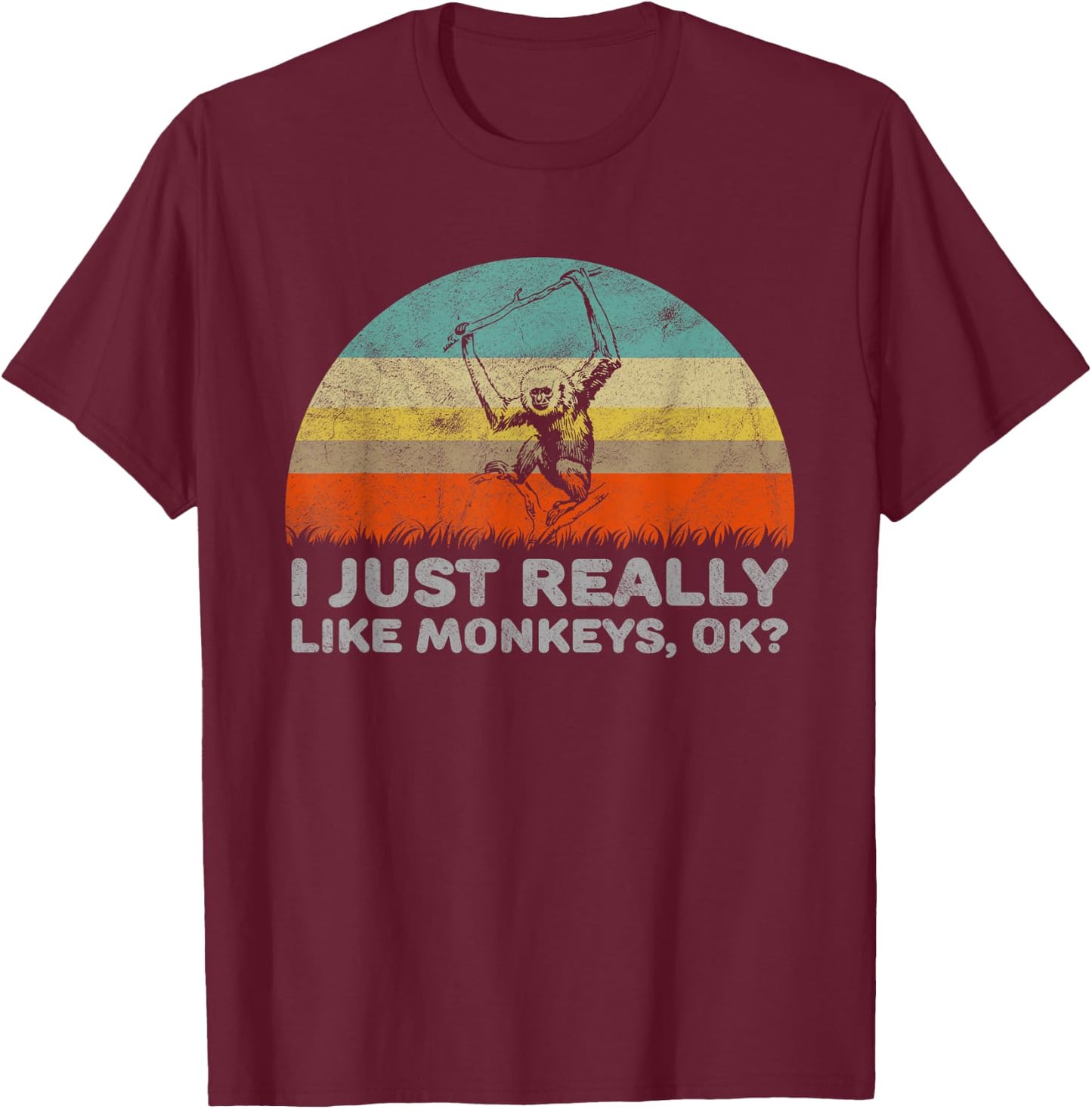 Funny I Just Really Like Monkeys OK T-Shirt - T-Shirt | Maroon