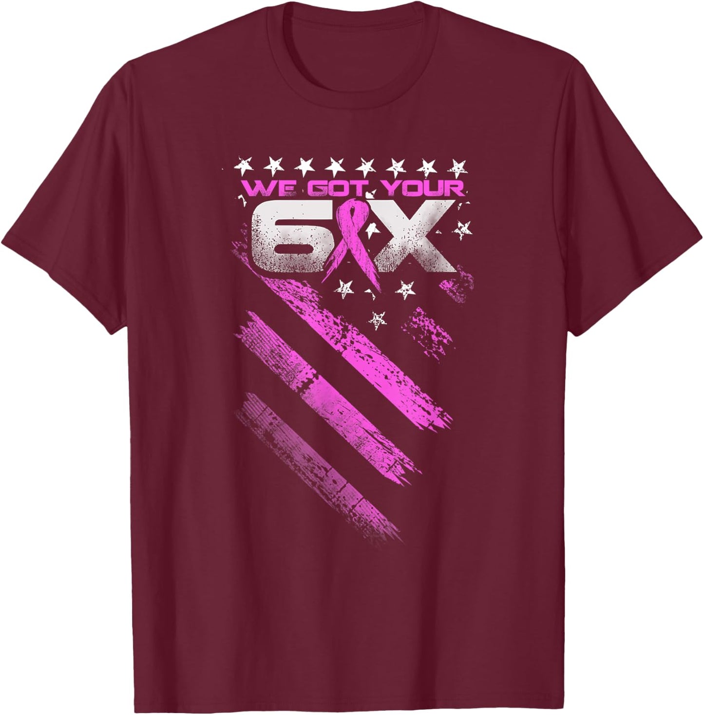 We Got Your Six Breast Cancer Awareness T-Shirt - T-Shirt | Maroon