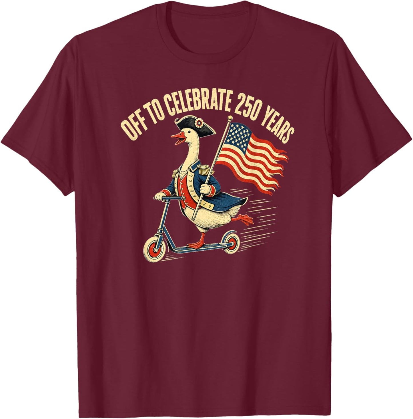 250th Year USA Colonial Goose 4th of July American Flag T-Shirt - T-Shirt | Maroon