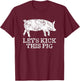 Let's Kick This Pig - Cool & Funny Biker Motorcycle T-Shirt - T-Shirt | Maroon