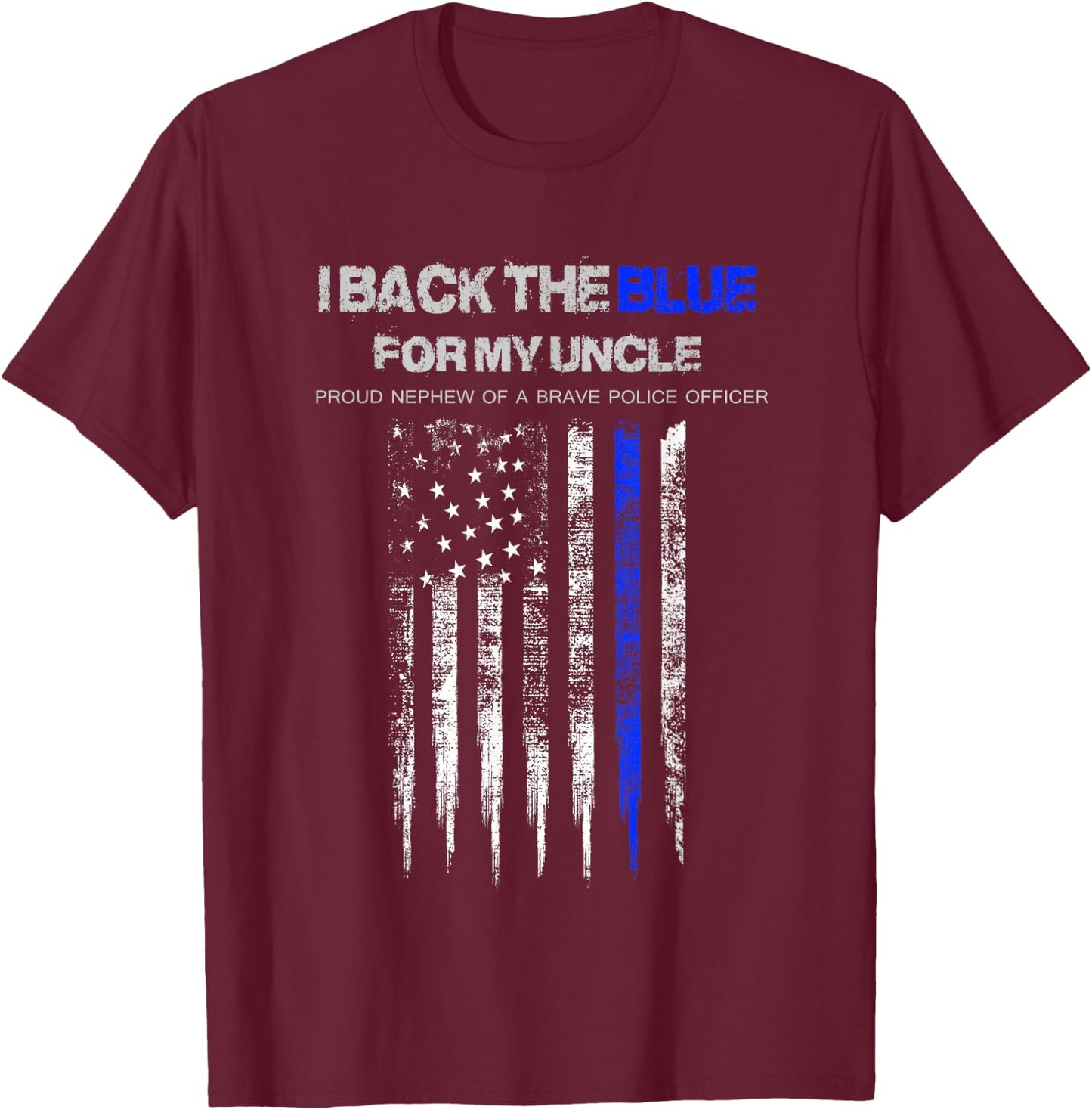 I Back The Blue for My Uncle thin blue line police nephew T-Shirt - T-Shirt | Maroon