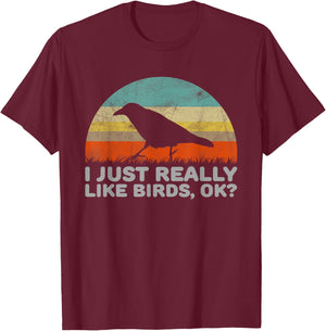 Funny I Just Really Like Birds OK T-Shirt - T-Shirt | Maroon
