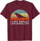 Funny I Just Really Like Birds OK T-Shirt - T-Shirt | Maroon