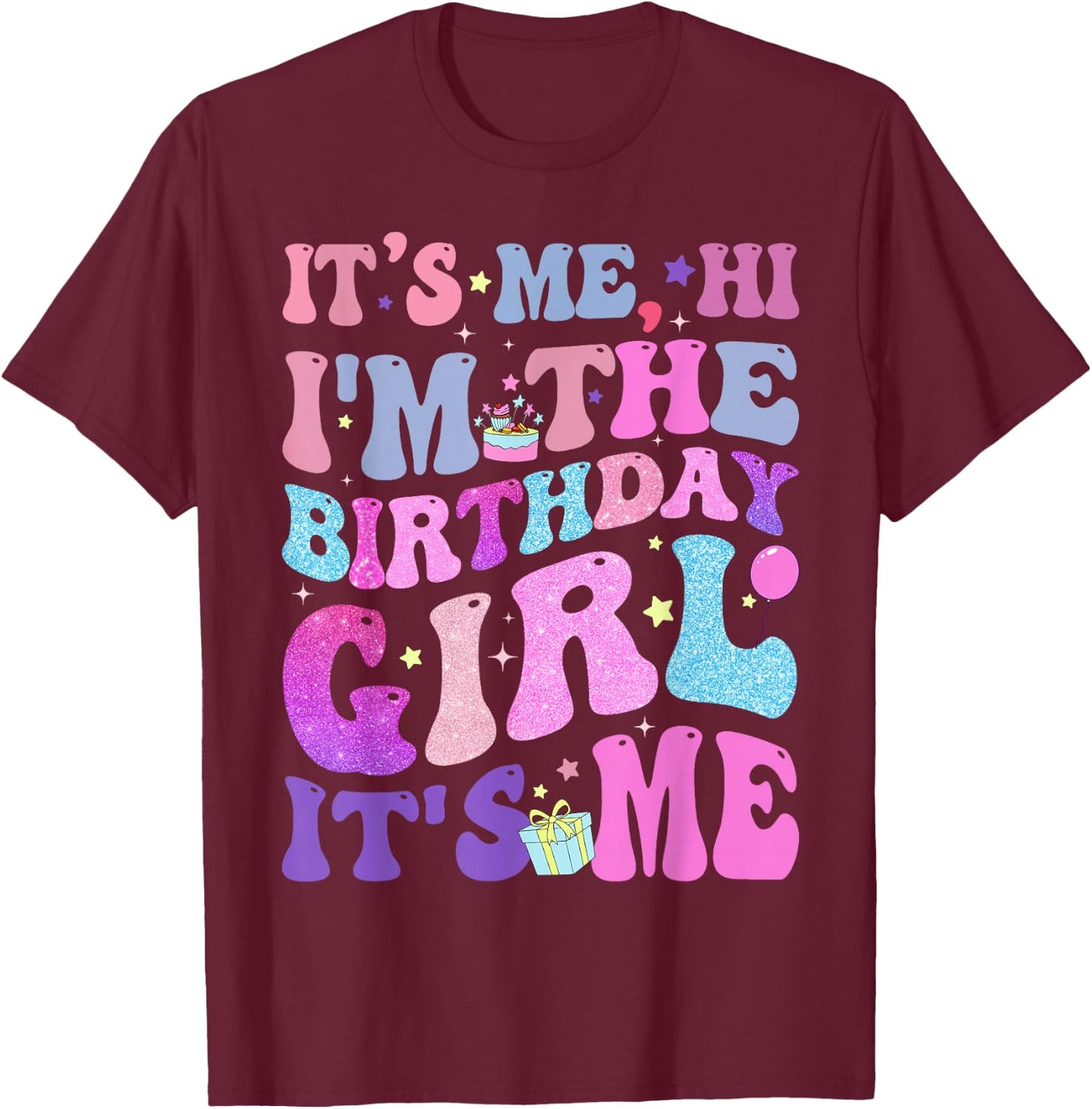Its Me Hi I'm The Birthday Girl It's Me Taylor Birthday Girl T-Shirt - T-Shirt | Maroon