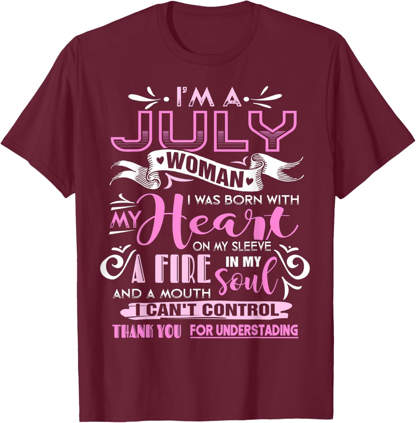 I Am A July Woman | Birthday T Shirts For Who Born In July T-Shirt - T-Shirt | Maroon