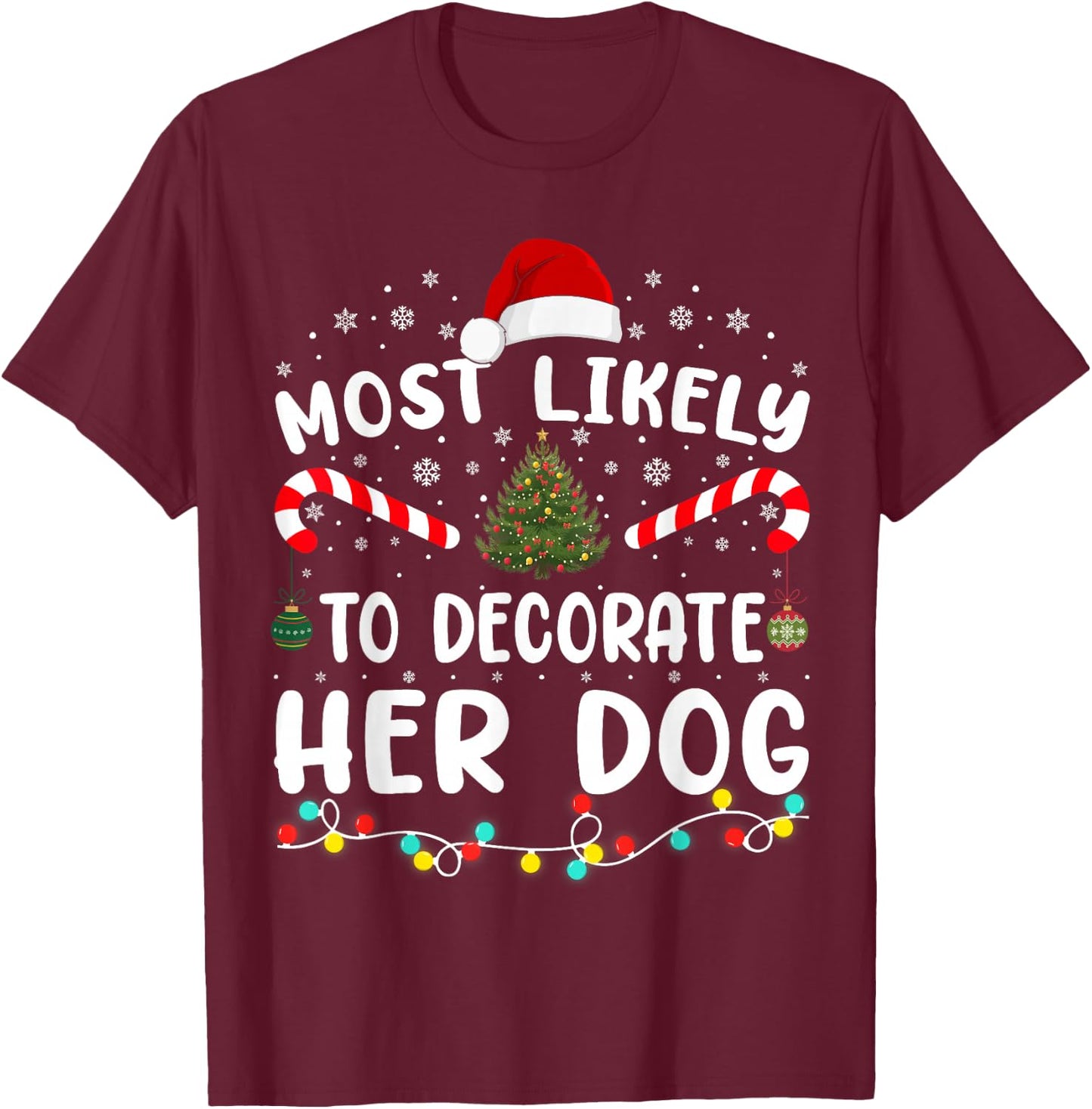 Most Likely To Decorate Her Dog Family Christmas Pajamas T-Shirt - T-Shirt | Maroon