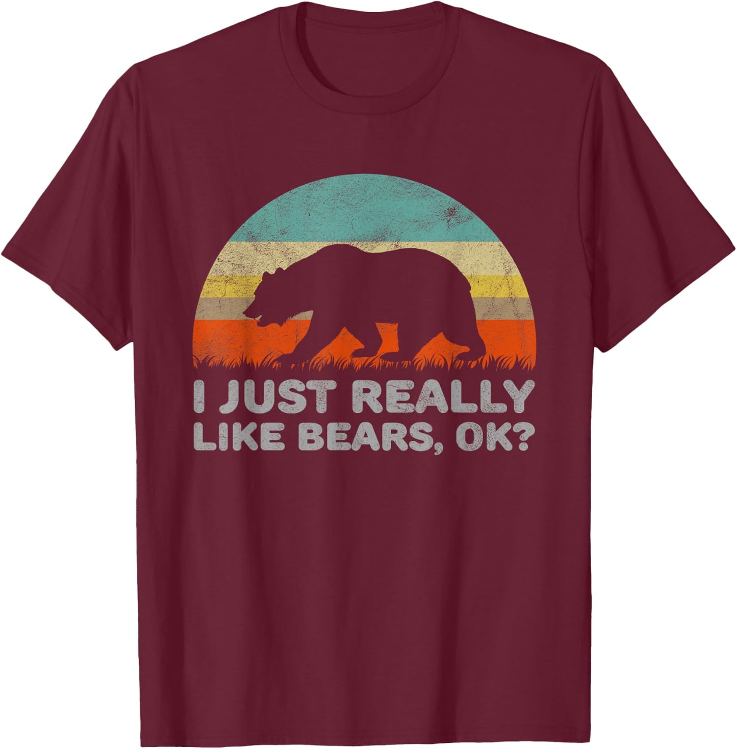 Funny I Just Really Like Bears OK T-Shirt - T-Shirt | Maroon