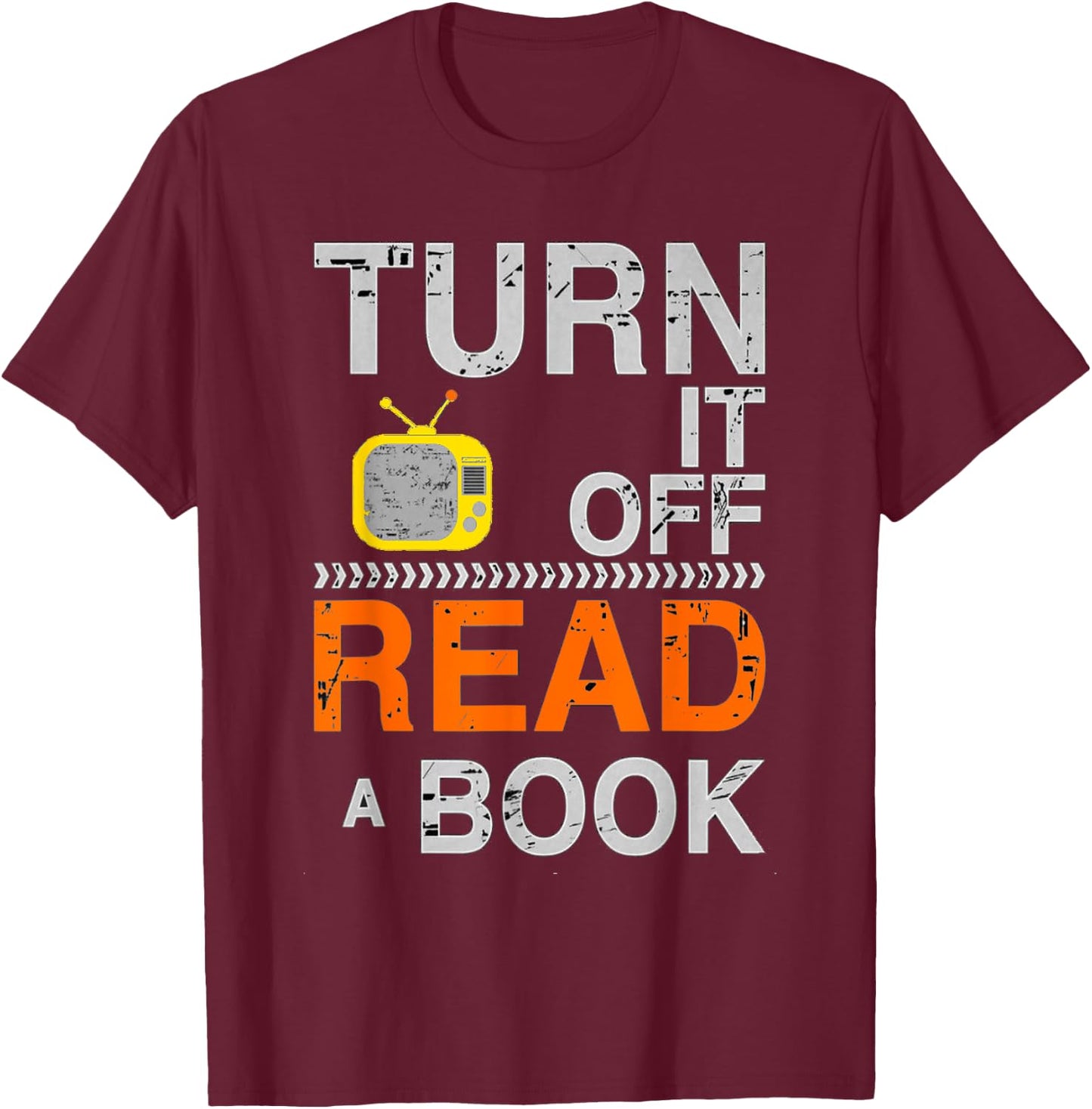 Turn It Off TV Read a Book Funny Book Lovers Design T-Shirt - T-Shirt | Maroon