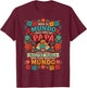 para El Mundo Eres Solo Un Papá Pero para Nuestra Familia T-Shirt - T-Shirt | Maroon