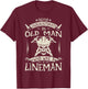 Never Underestimate An Old Man Who Was A Lineman Funny Gift T-Shirt - T-Shirt | Maroon