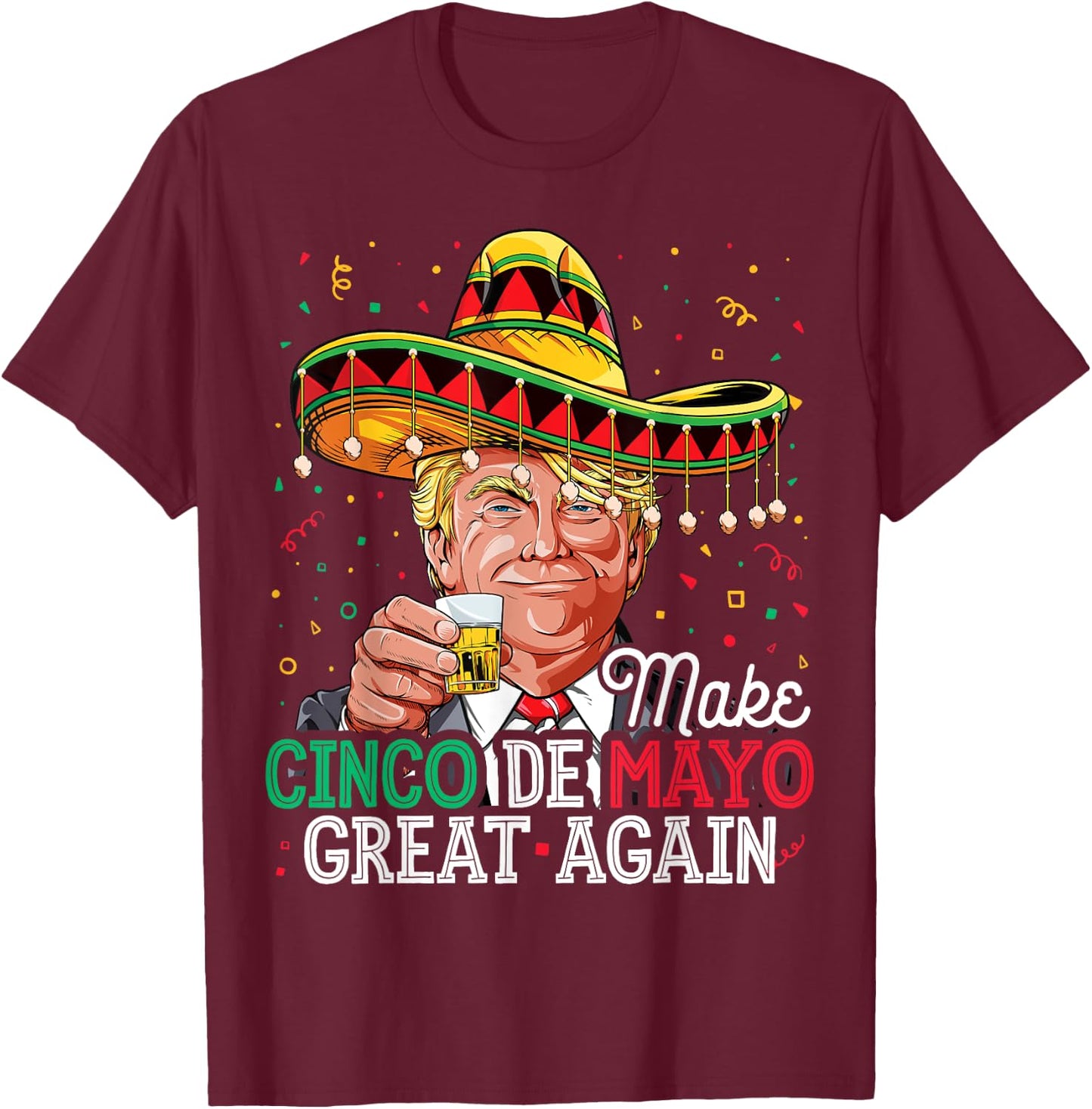 Make Cinco de Mayo Great Again T shirt Trump Sombrero Men T-Shirt - T-Shirt | Maroon