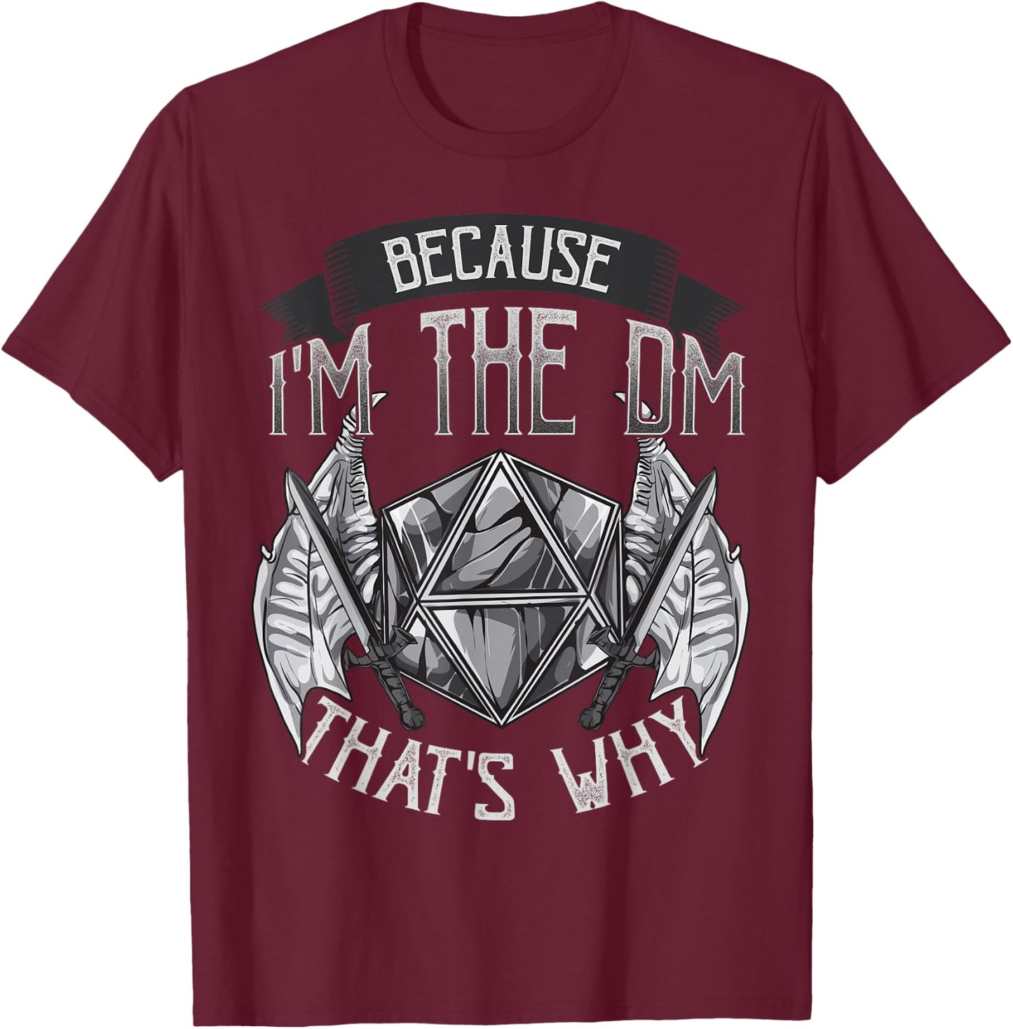 The Perfect Presents Novelty Gifts Because I'm The DM That's Why T-Shirt - T-Shirt | Maroon