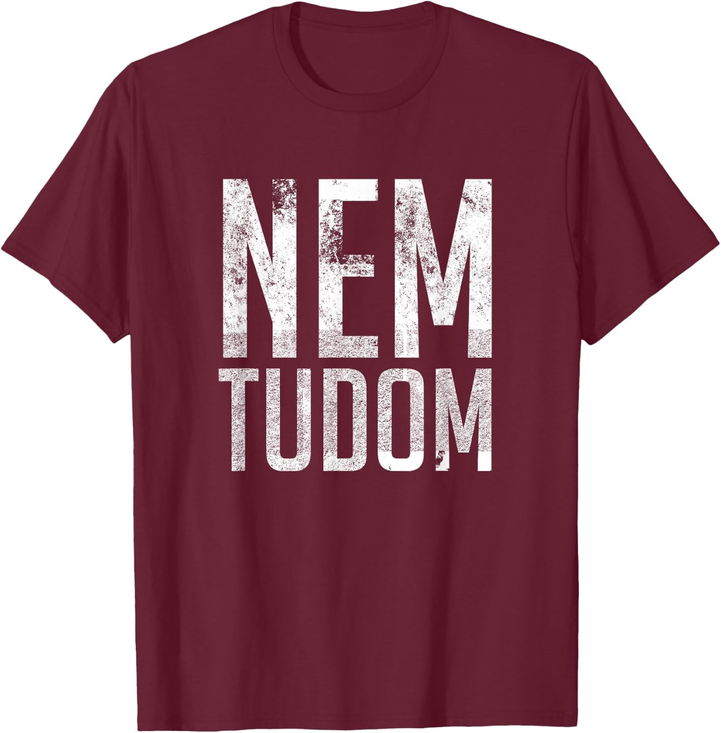Nem Tudom Hungarian Teacher - I Don't Know Men Women Girls Kids T-Shirt - T-Shirt | Maroon