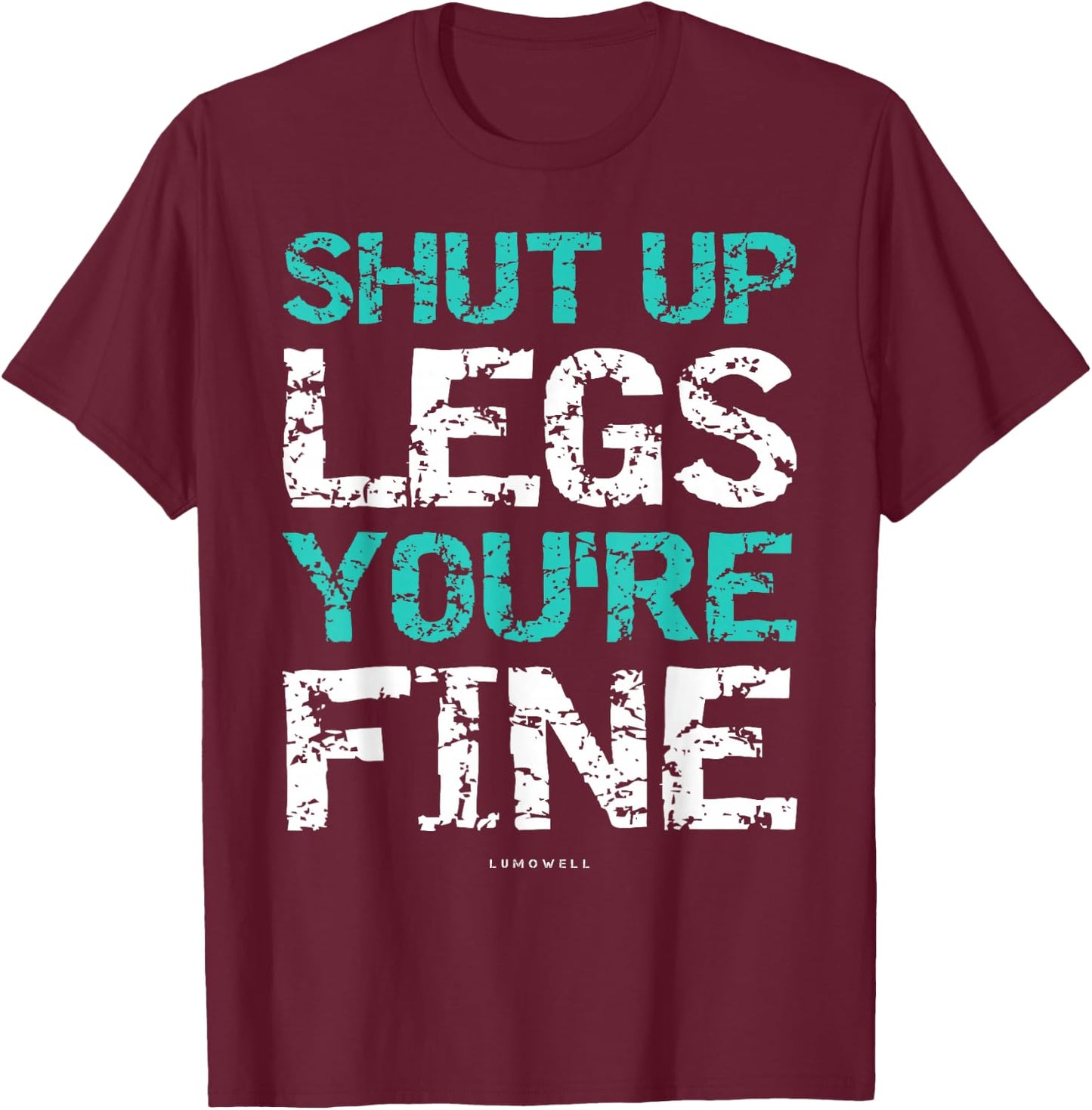 LUMOWELL Shut Up Legs You're Fine Adults Kids - Funny Workout Shirt - Black - Small T-Shirt - T-Shirt | Maroon