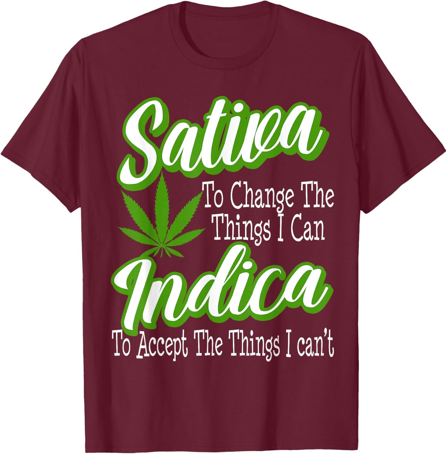 Funny Sativa Indica Change Marijuana Supporter Strain Gift T-Shirt - T-Shirt | Maroon