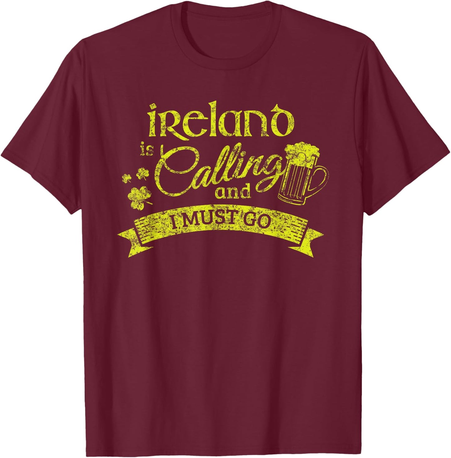 Ireland Vacation Ireland is Calling and I Must Go T-Shirt - T-Shirt | Maroon