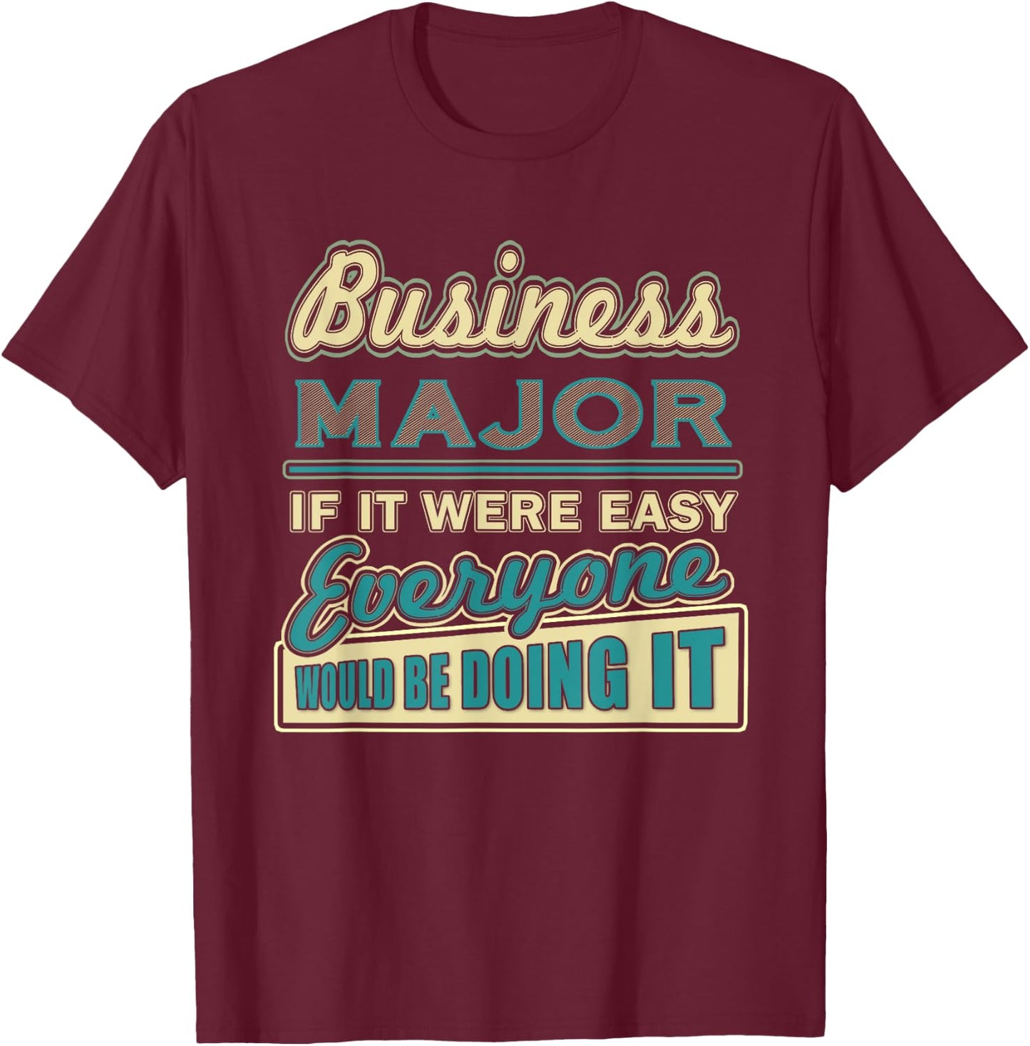 College Student Gifts Funny Business Major T-Shirt - T-Shirt | Maroon