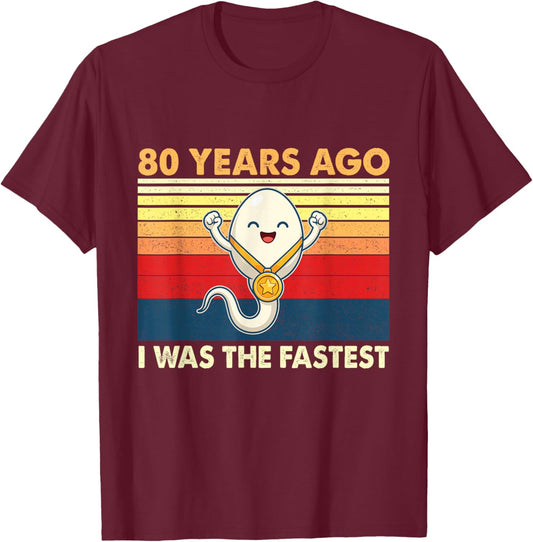 80th Birthday 80 Years Ago I was The Fastest Bday T-Shirt - T-Shirt | Maroon