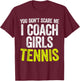You Don't Scare Me I Coach Girls Tennis T-Shirt - T-Shirt | Maroon