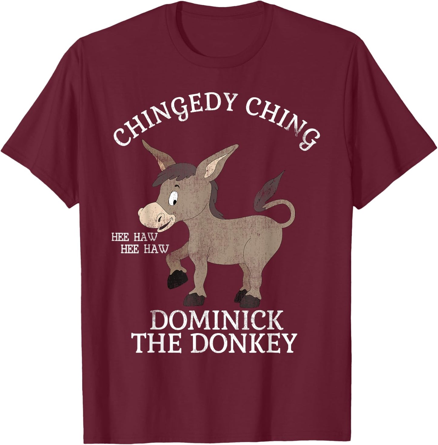 Chingedy Ching Hee Haw Hee Haw Donkey T Shirt T-Shirt - T-Shirt | Maroon