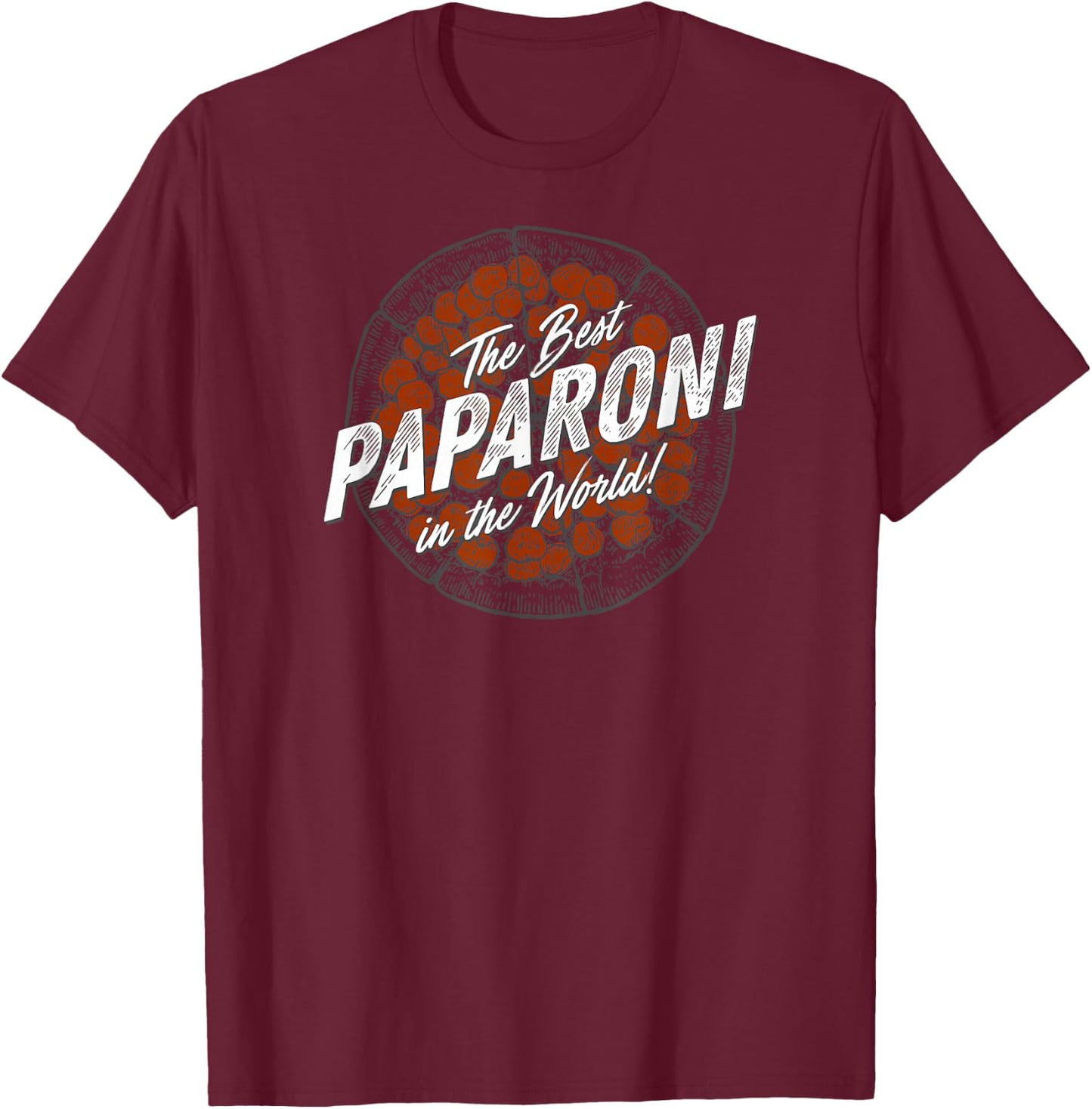 Father's Day Funny Pizza Best Paparoni in the World T-Shirt - T-Shirt | Maroon