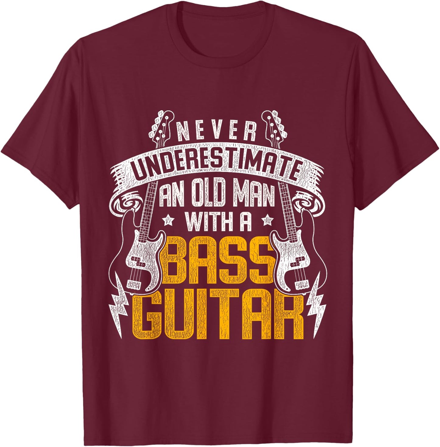 Never Underestimate An Old Man With A Bass Guitar T-Shirt - T-Shirt | Maroon