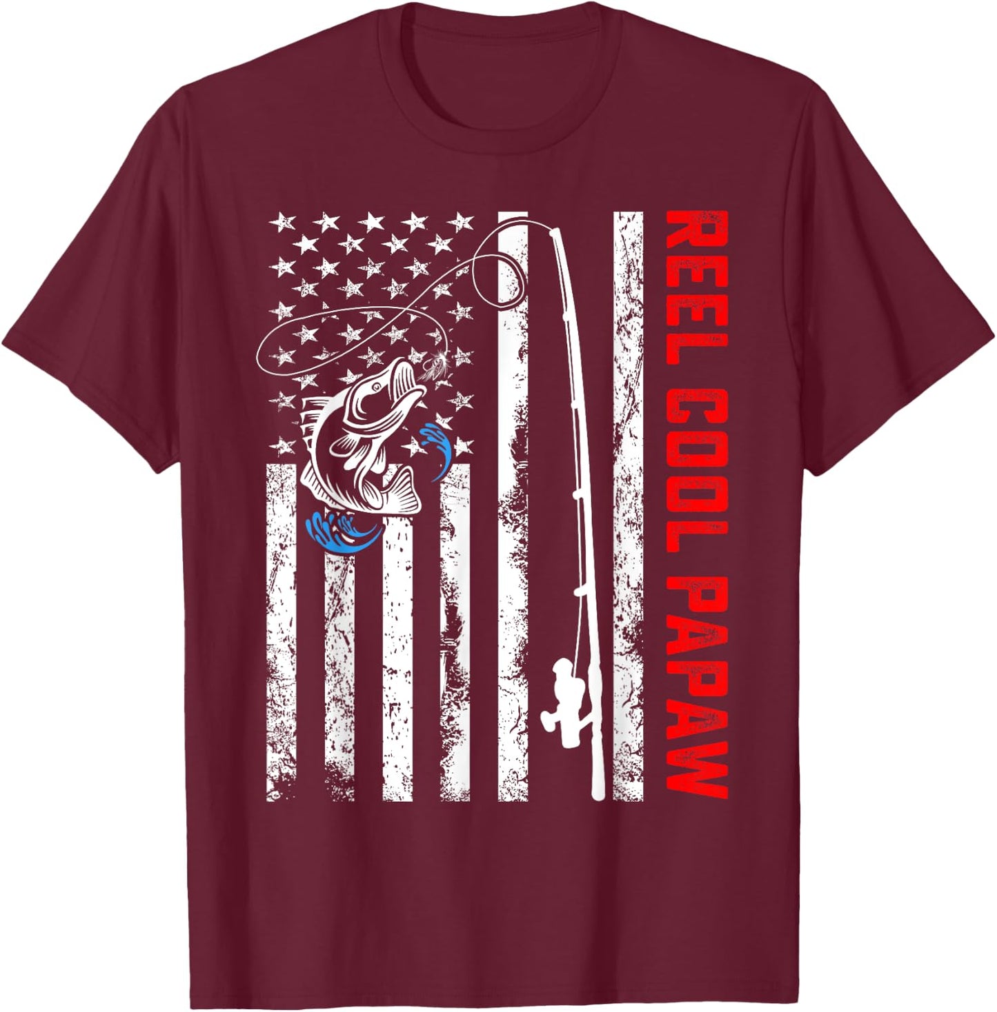Reel Cool Papaw American Flag Fishing Birthday Fathers Day T-Shirt - T-Shirt | Maroon