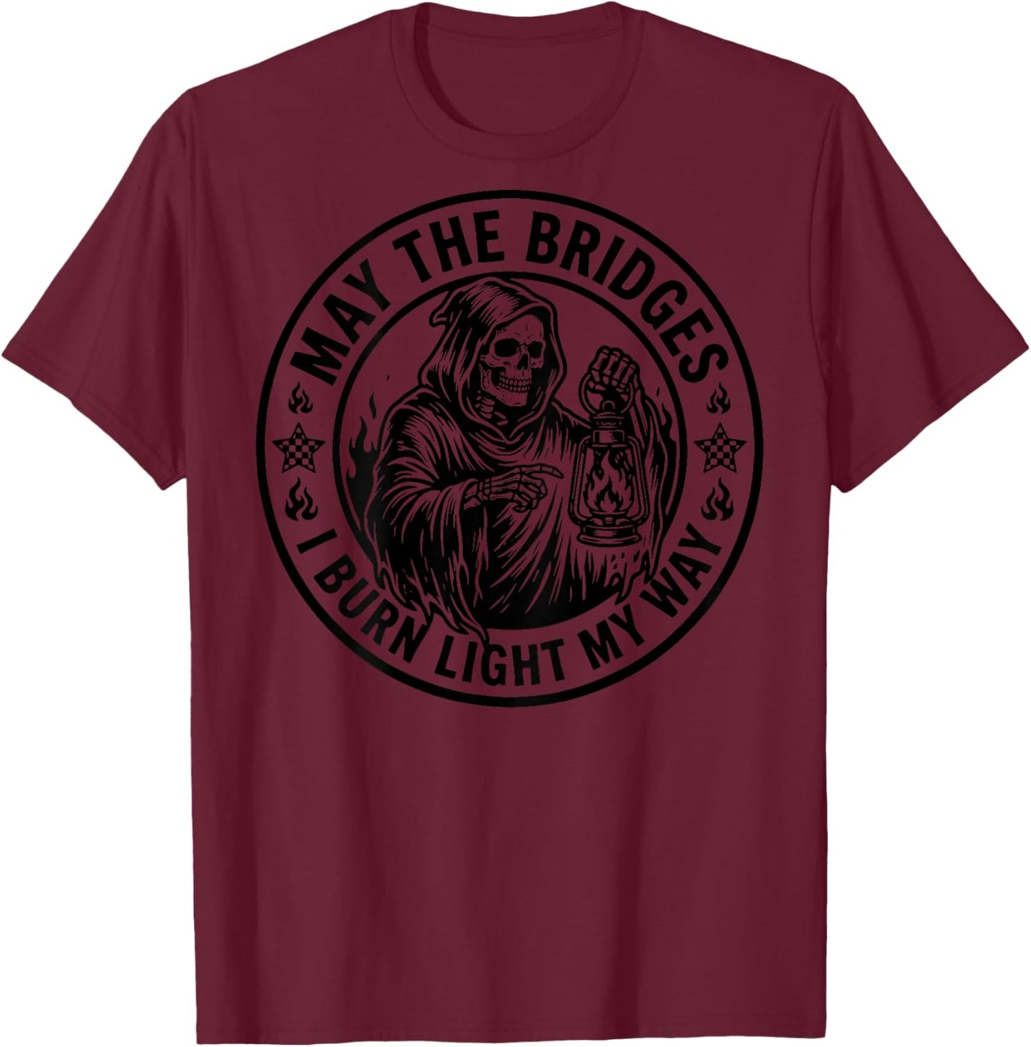 May The Bridges I Burn Light My Way Skull Gothic (ON Back) T-Shirt - T-Shirt | Maroon