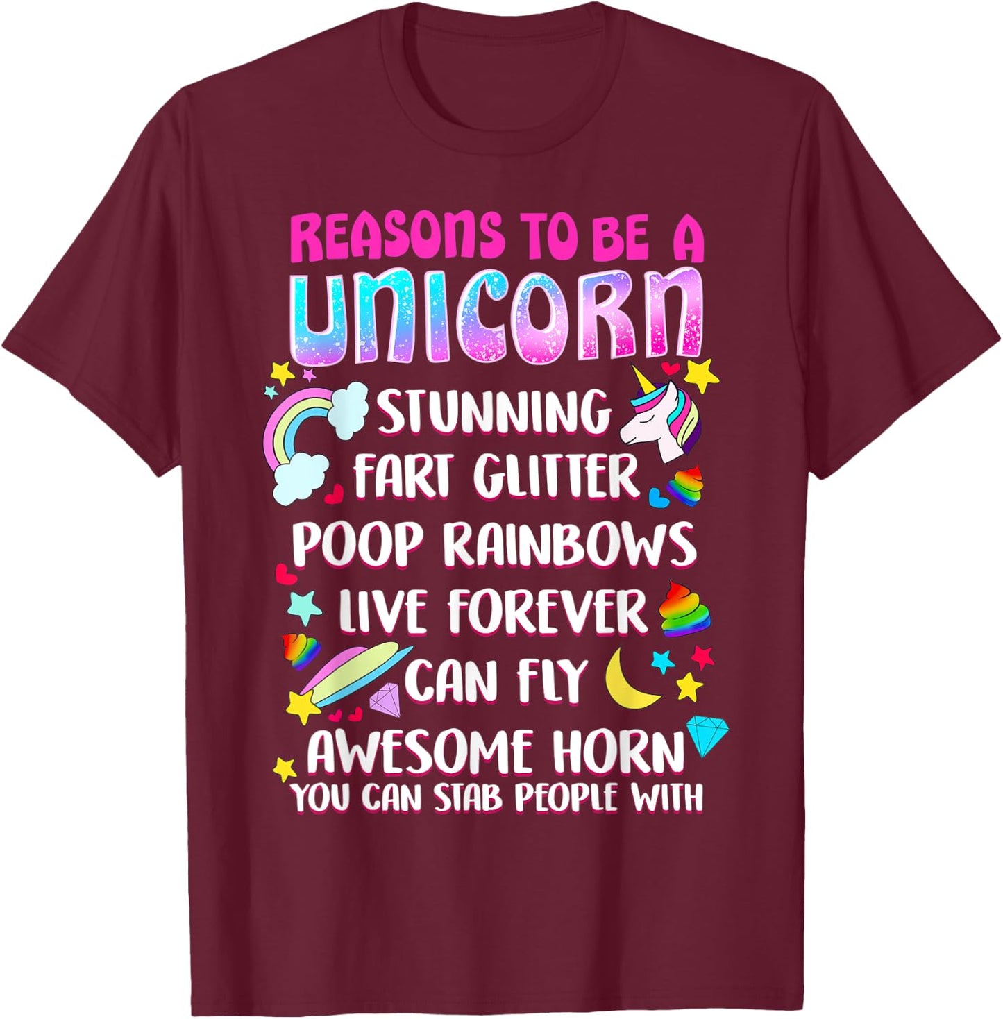 Reasons To Be A Unicorn Funny Unicorns Quotes Humor Gift T-Shirt - T-Shirt | Maroon