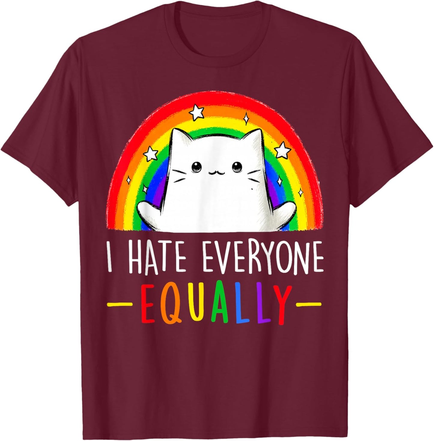 Funny Cat I Hate Everyone Equally LGBT Rainbow Pride Month T-Shirt - T-Shirt | Maroon
