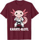 Karate-alotl Axolotl Karate Lover Martial Arts T-Shirt - T-Shirt | Maroon