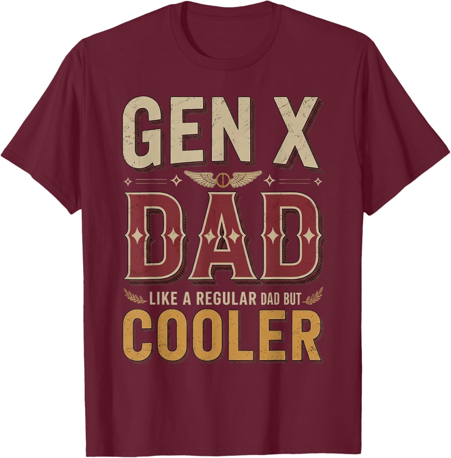 Gen X Dad Father Daddy Gen X Humor Generation X Funny Gen X T-Shirt - T-Shirt | Maroon