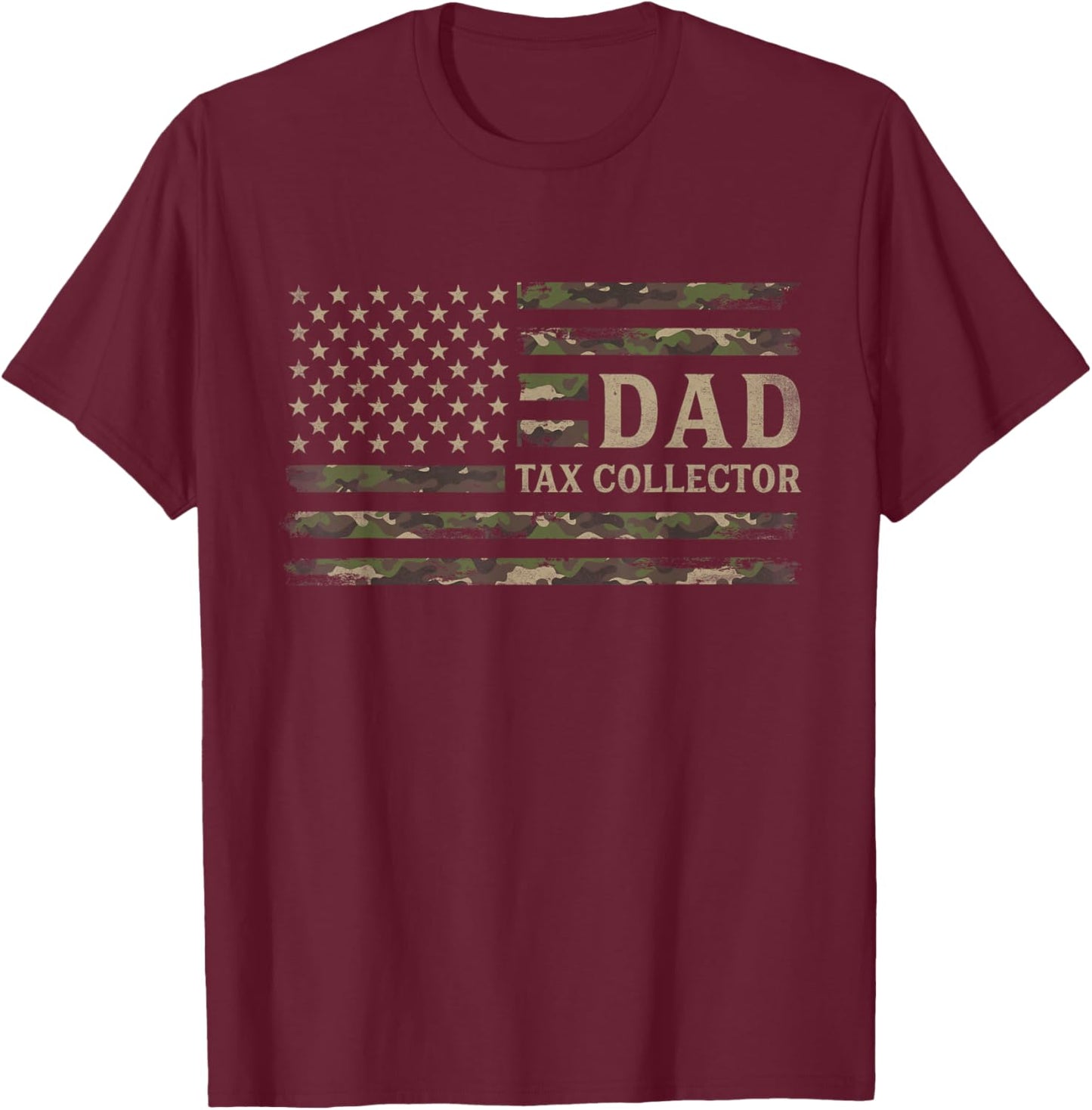 Dad Tax Collector Camo USA Flag Father's Day Camourflage T-Shirt - T-Shirt | Maroon