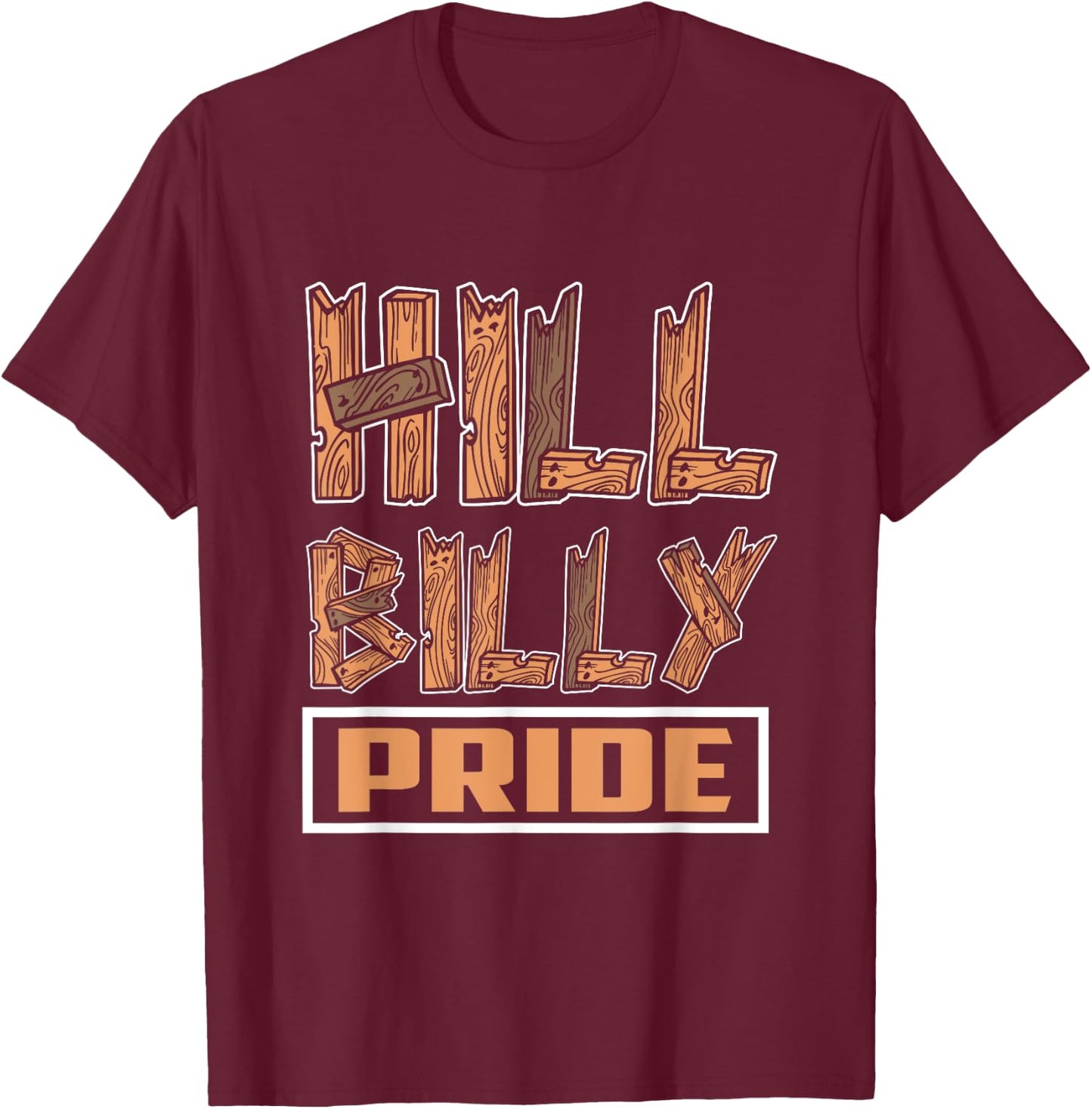 "Hillbilly Pride" Funny Redneck Country Southern T-Shirt - T-Shirt | Maroon