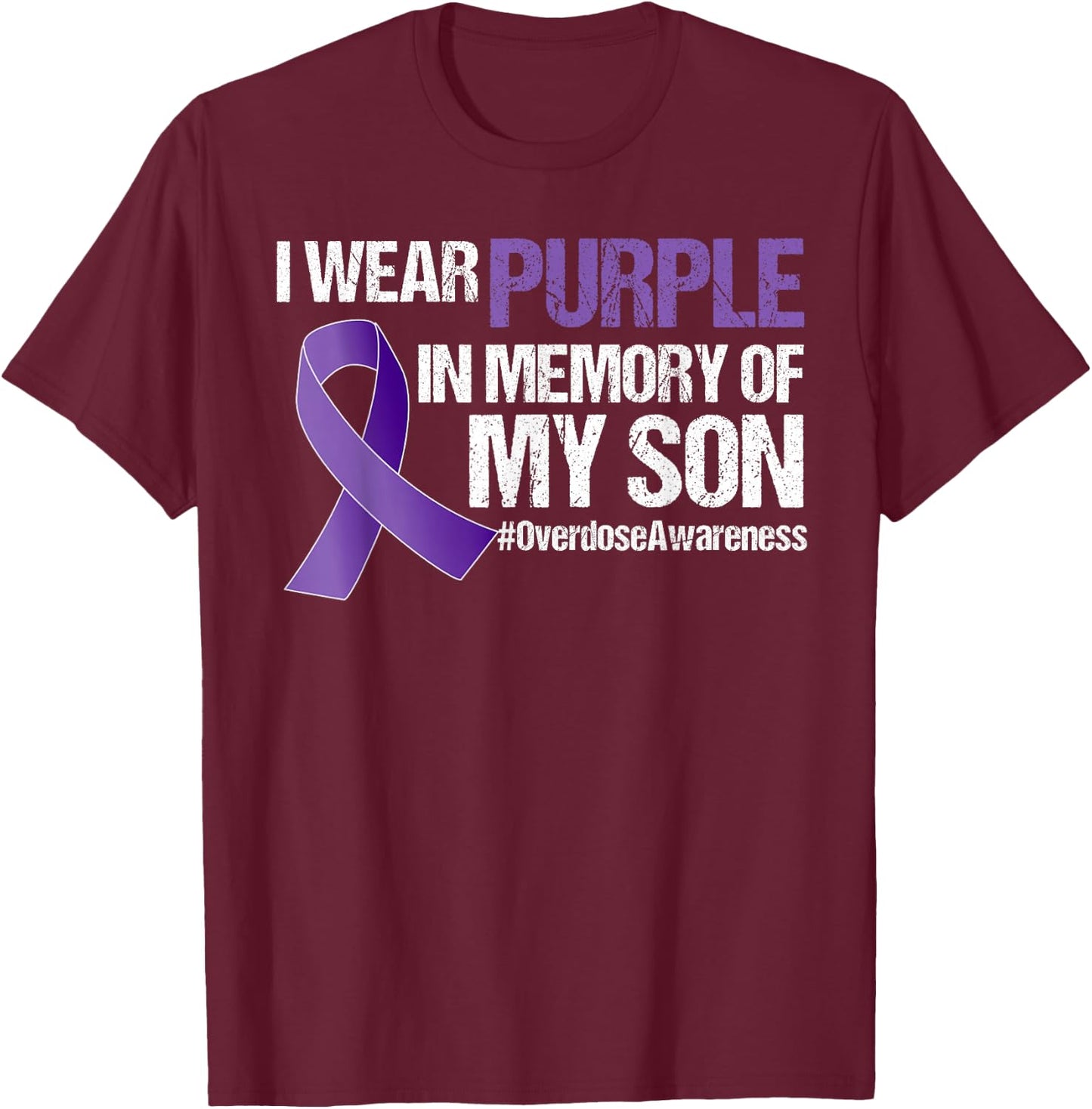 I Wear Purple For My Son Overdose Awareness T-Shirt - T-Shirt | Maroon