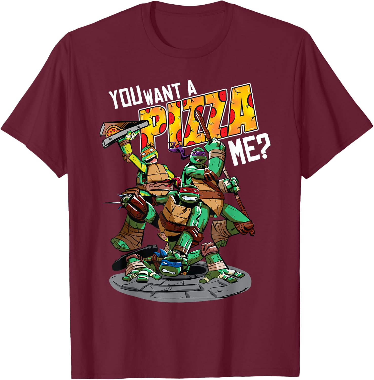 Teenage Mutant Ninja Turtles "You Want A Pizza Me? T-Shirt - T-Shirt | Maroon