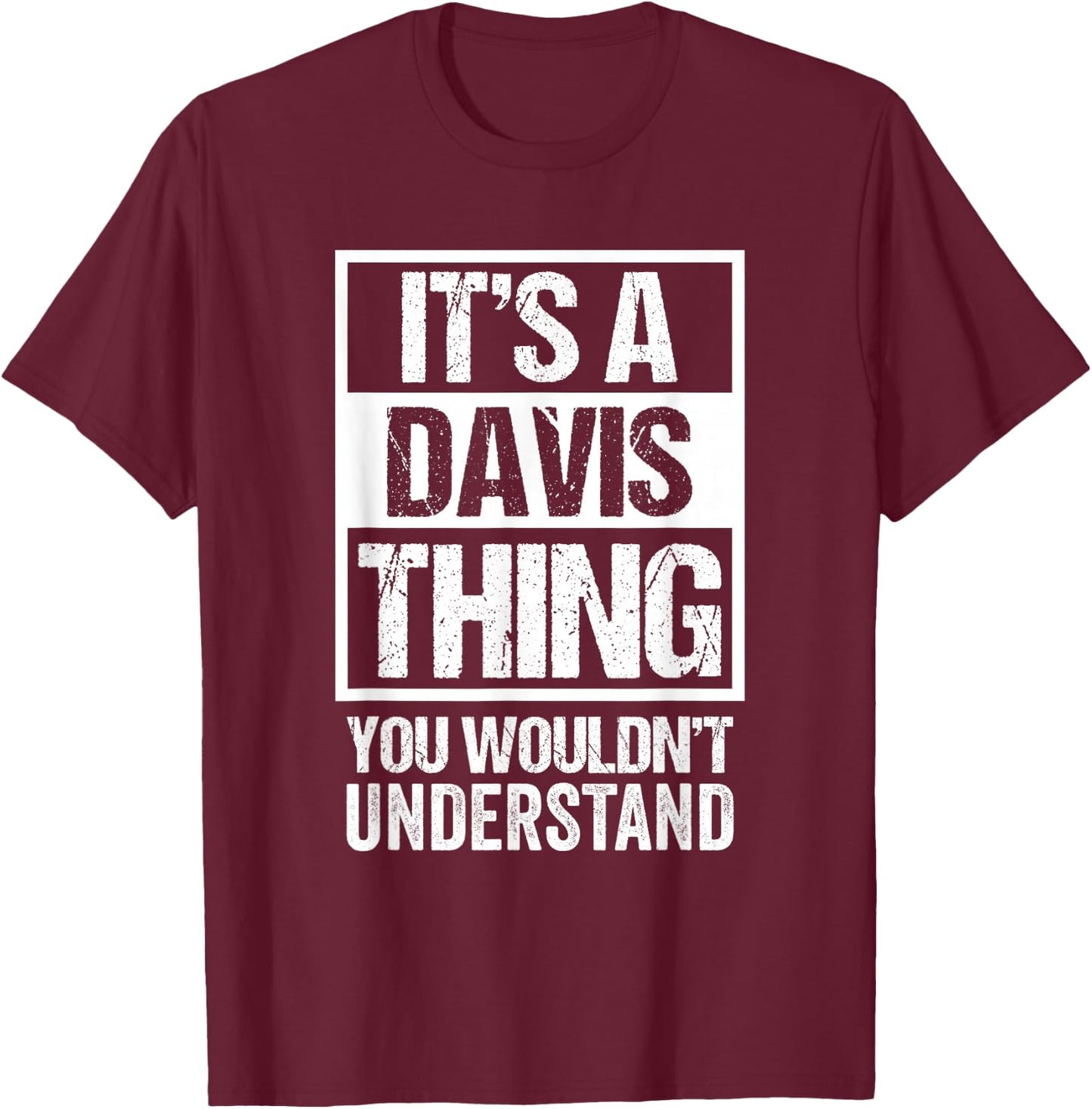 It's A Davis Thing You Wouldn't Understand Family Name T-Shirt - T-Shirt | Maroon
