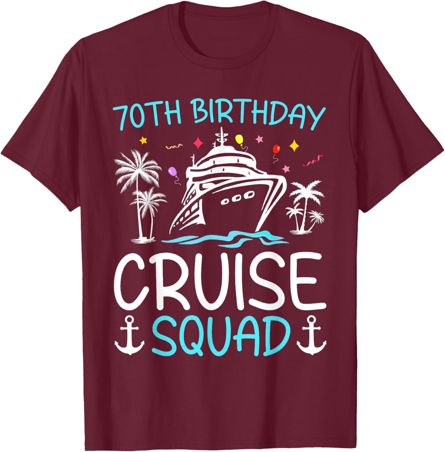 70th Birthday Cruise Squad Gifts 2025 Matching Party Family T-Shirt - T-Shirt | Maroon