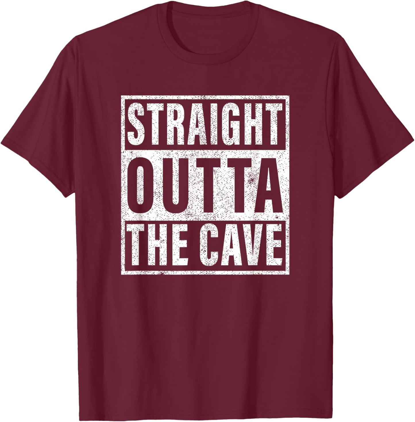 Straight Outta The Cave T-Shirt - T-Shirt | Maroon