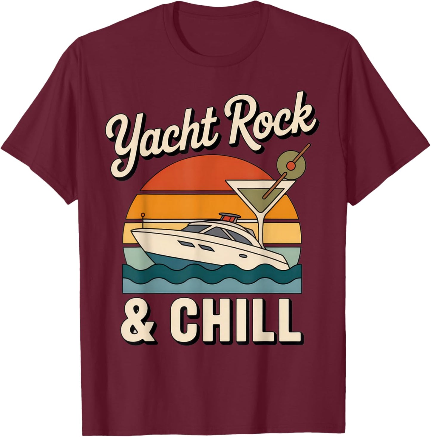 Yacht Rock & Chill for Summer Relaxation and Party Vibes T-Shirt - T-Shirt | Maroon