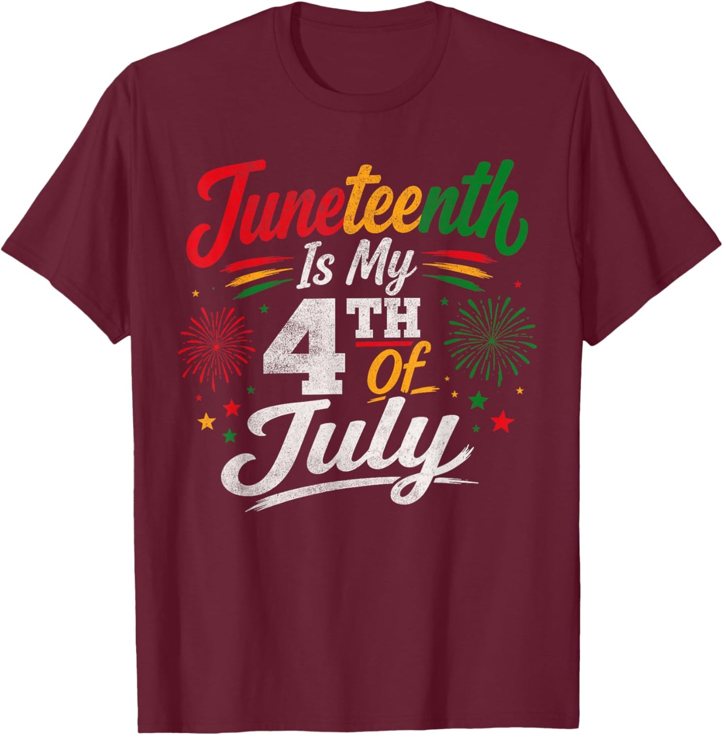 Juneteenth is My 4th of July June 19th 1865 Freedom Day T-Shirt - T-Shirt | Maroon