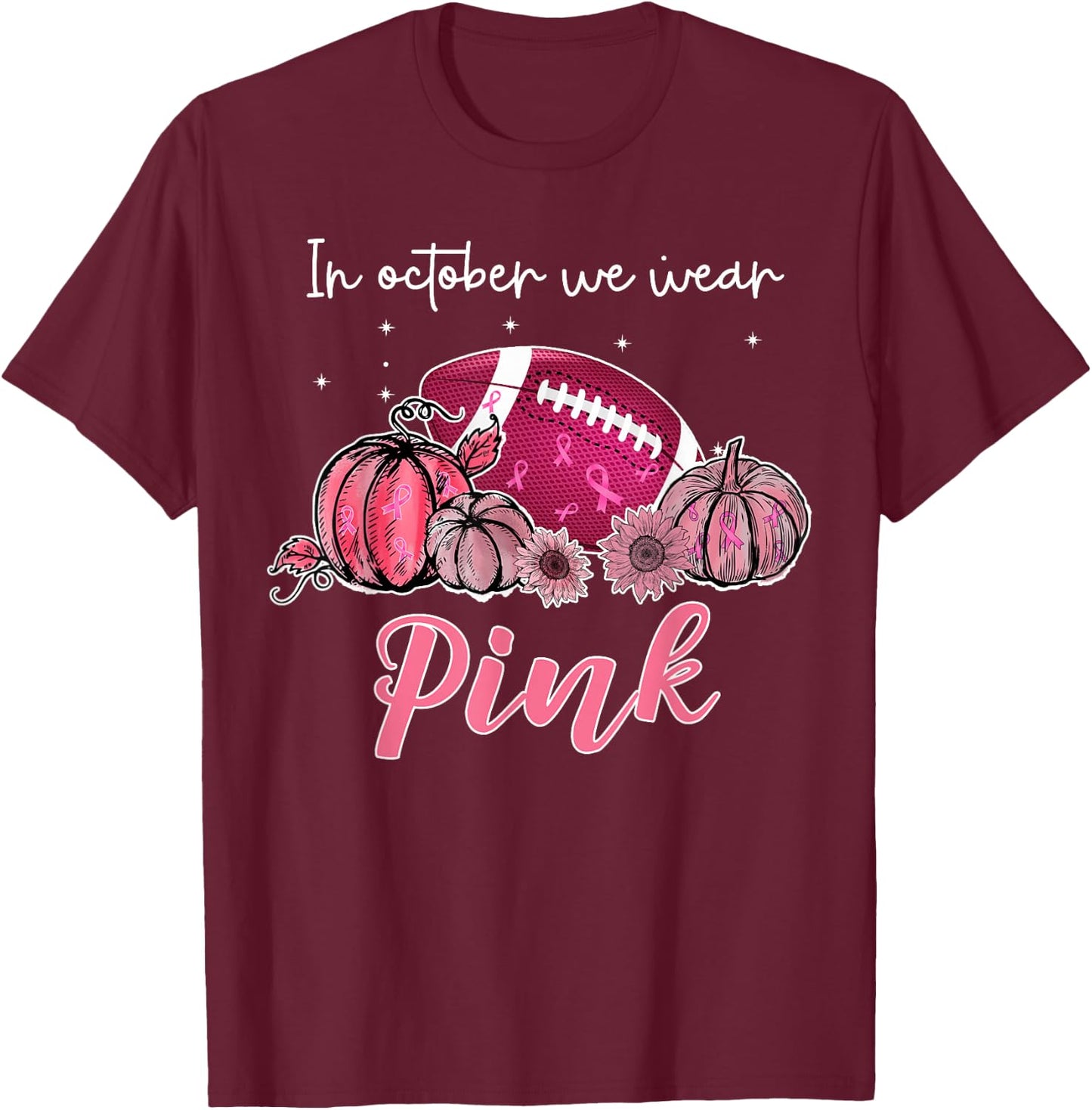 In October We Wear Pink Football Breast Cancer Awareness T-Shirt - T-Shirt | Maroon