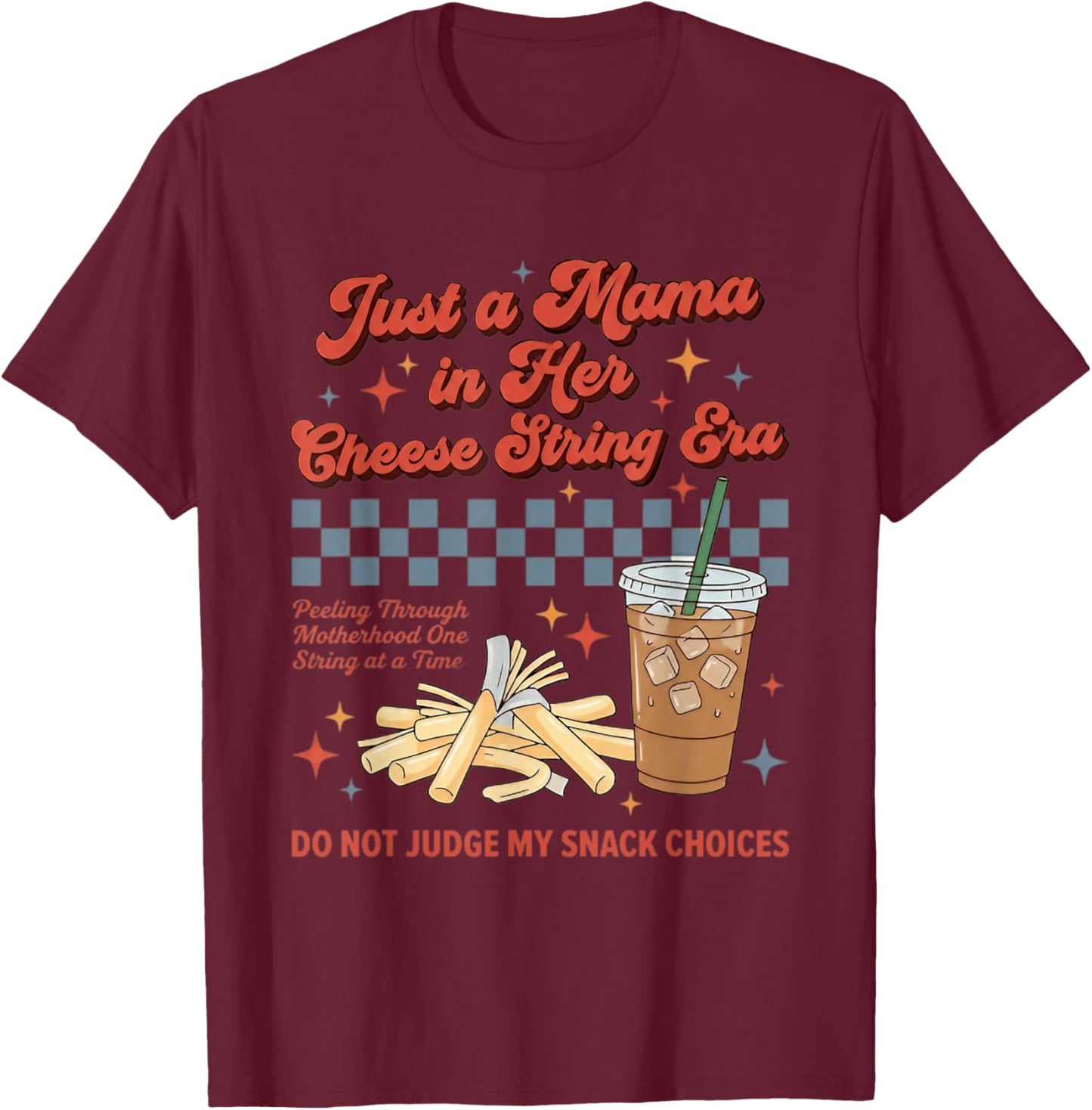 Just A Mama in Her String Cheese Era Retro Toddler Mom T-Shirt - T-Shirt | Maroon