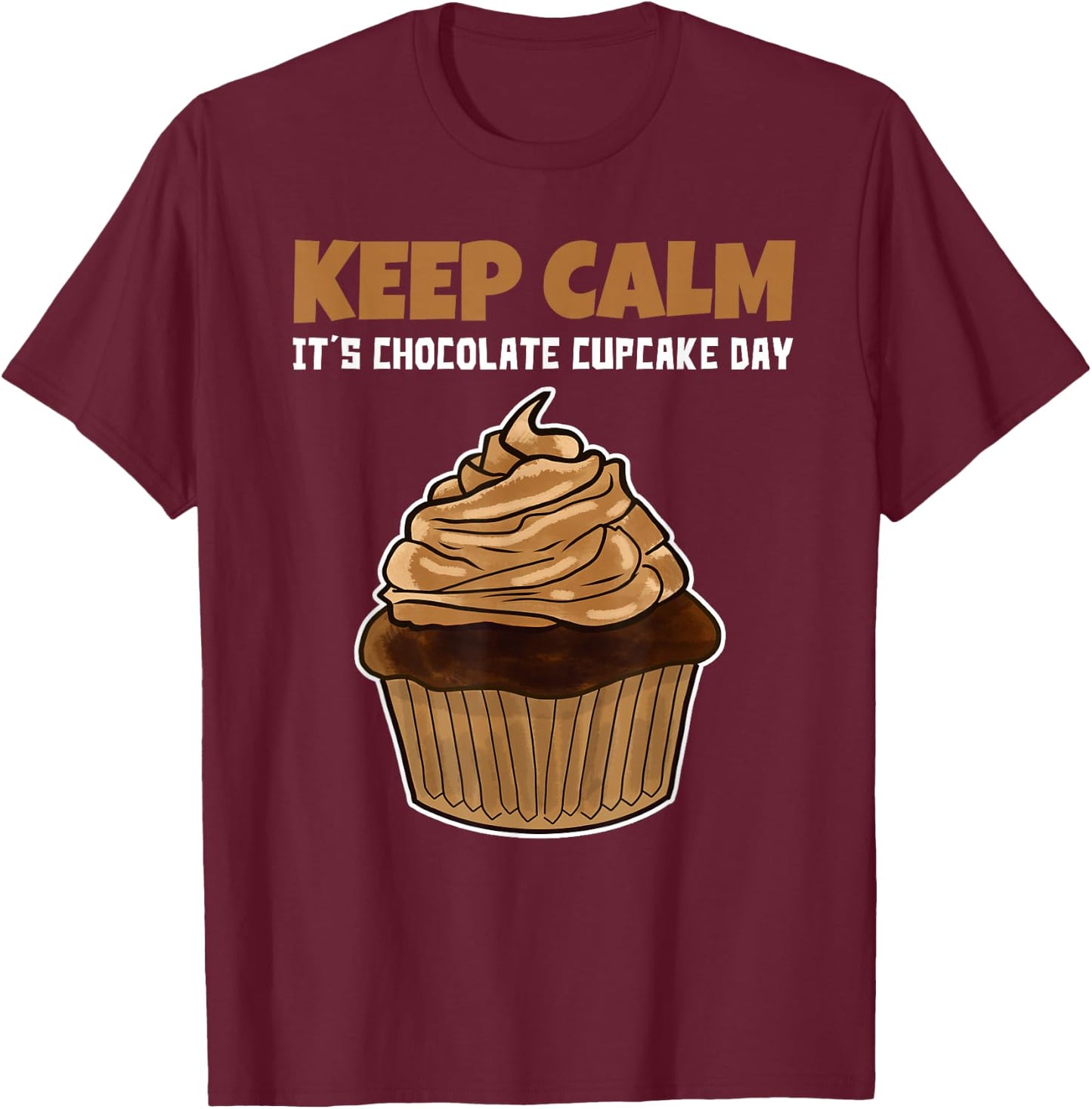 Keep Calm It's Chocolate Cupcake Day T-Shirt - T-Shirt | Maroon