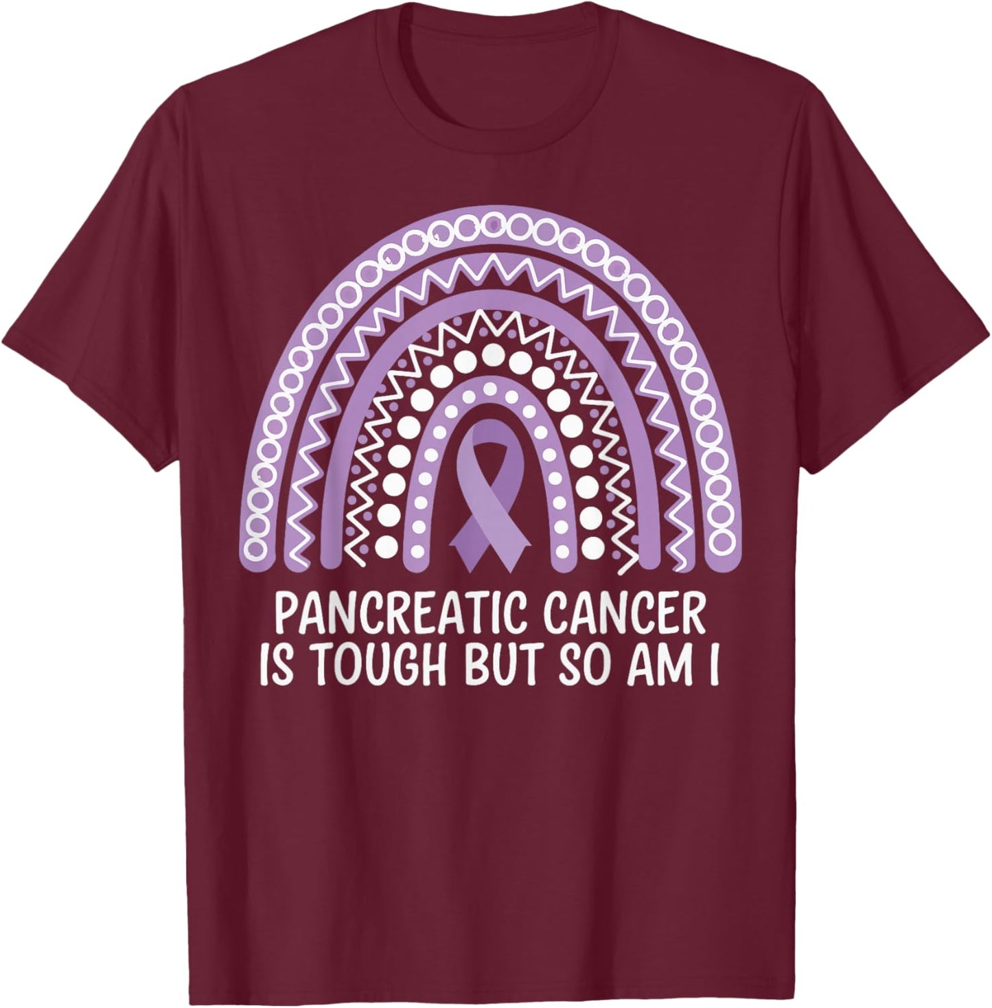 Pancreatic Cancer Is Tough But So Am I T-Shirt - T-Shirt | Maroon