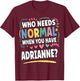 ADRIANNE Personalized Name Funny Cute Custom ADRIANNE Name T-Shirt - T-Shirt | Maroon