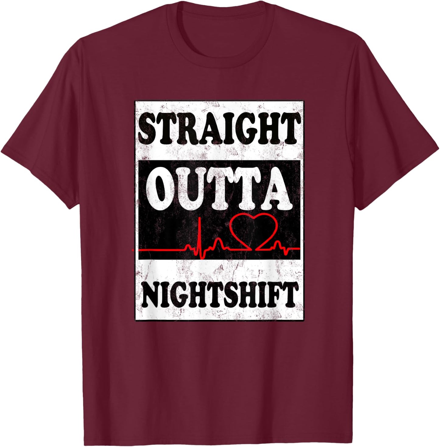 Straight Outta Night Shift Funny Night Job Shirt T-Shirt - T-Shirt | Maroon