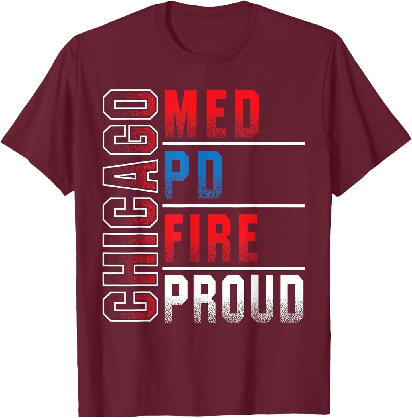 Chicago Med, Chicago PD, Chiccgo Fire, Chicago Proud T-Shirt - T-Shirt | Maroon